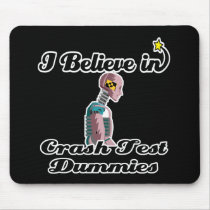 i believe in crash test dummies mousepad