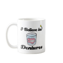 i believe in dentures coffee mug