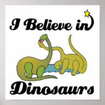 i believe in dinosaurs posters
