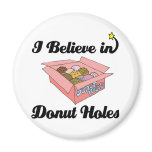 i believe in donut holes magnets