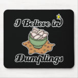 i believe in dumplings mouse pads
