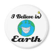 i believe in earth fridge magnet