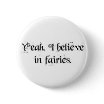 I believe in fairies. buttons by alexmillerlong I believe in fairies. buttons