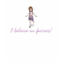 I believe in fairies! t-shirts