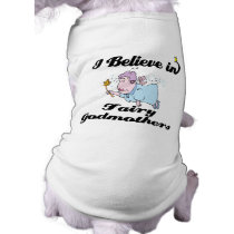 i believe in fairy godmothers doggie shirt
