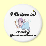 i believe in fairy godmothers magnets