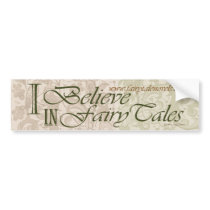 I Believe in Fairy Tales bumper sticker bumper stickers