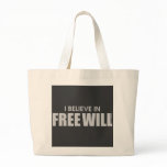 I Believe in Free Will Bags