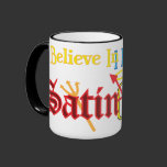 I believe in Gauze AND Satin mugs