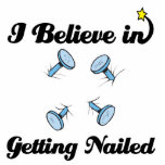 i believe in getting nailed acrylic cut outs