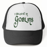 I Believe In Goblins hats