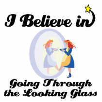 i believe in going through the looking glass acrylic cut out