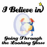 i believe in going through the looking glass acrylic cut out