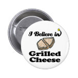 i believe in grilled cheese buttons