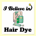 i believe in hair dye posters