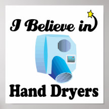 i believe in hand dryers poster