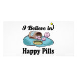 i believe in happy pills customized photo card