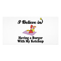 i believe in having burger with my ketchup custom photo card