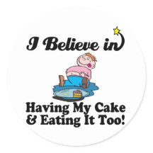 i_believe_in_having_my_cake_and_eating_it_too_sticker-p217876569329191802en7l1_216.jpg