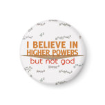 I Believe in Higher Powers but Not God Magnet magnets