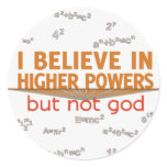 I Believe in Higher Powers but Not God Stickers stickers