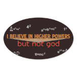 I Believe in Higher Powers but Not God Stickers stickers