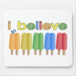 I believe in Ice Pops Mouse Pad