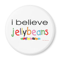 I believe in Jelly Beans magnets