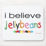 I believe in Jelly Beans Mousepads
