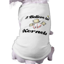 i believe in kernels dog shirt