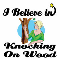 i believe in knocking on wood photo cut out