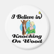 i believe in knocking on wood refrigerator magnets