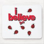 I believe in Ladybugs Mouse Pad