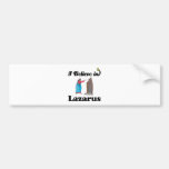 i believe in lazarus bumper sticker
