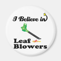 i believe in leaf blowers refrigerator magnets