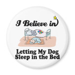 i believe in letting dog sleep in bed refrigerator magnets