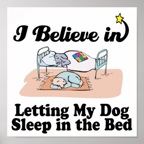 i believe in letting dog sleep in bed print