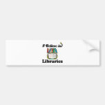 i believe in libraries bumper stickers