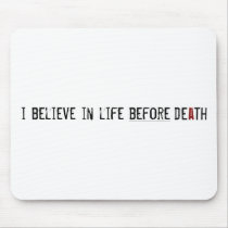 I Believe in Life Before Death mousepads by jamesatracy I Believe in Life Before Death mousepads