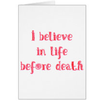 I believe in life before death t-shirt greeting cards