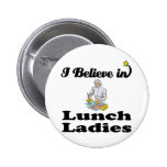 i believe in lunch ladies buttons