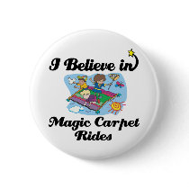 i believe in magic carpet rides pinback buttons