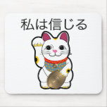 I believe in Maneki Neko Mouse Pad