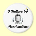 i believe in marshmallows magnets