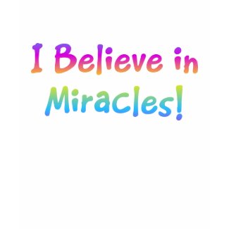 I Believe in Miracles shirt
