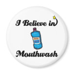 i believe in mouthwash refrigerator magnet