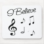 I believe in Music Mouse Pads
