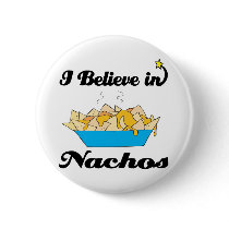 i believe in nachos pinback button
