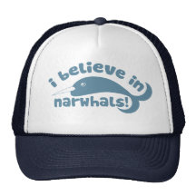 I believe in Narwhals Hats