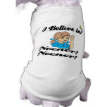 i believe in neener neener dog t-shirt